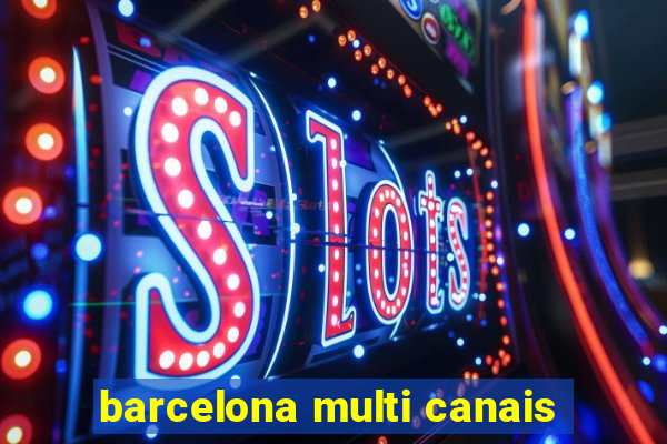 barcelona multi canais